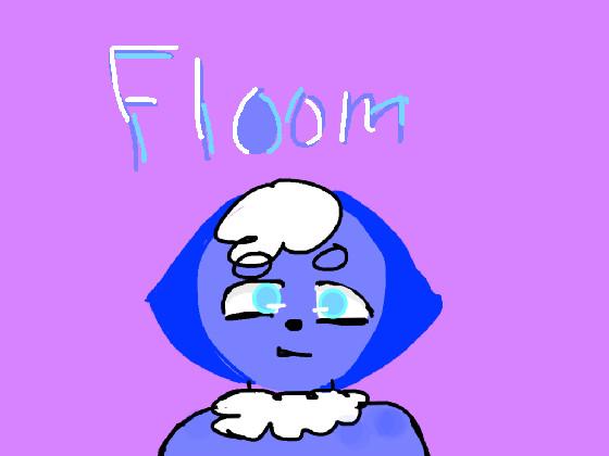 FLOOM! (NEW OC)