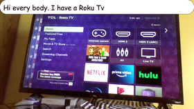 I have a Roku Tv