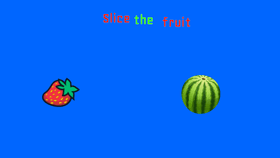 Slice the FRUIT