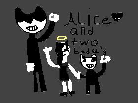 BENDY AND ALICE