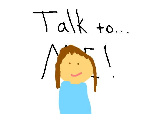 Talk to Me! 1