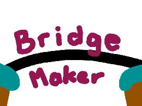 Bridge Maker