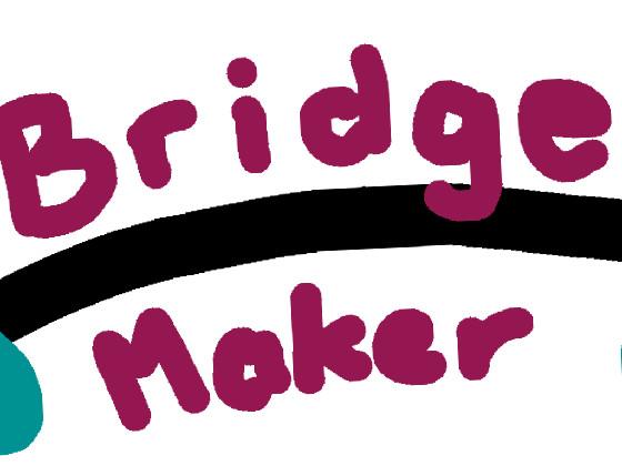 Bridge Maker 1 1