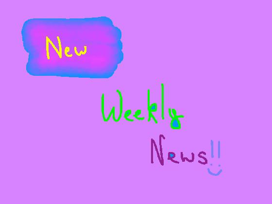 New Weekly News!!