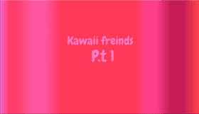 Kawaii freinds