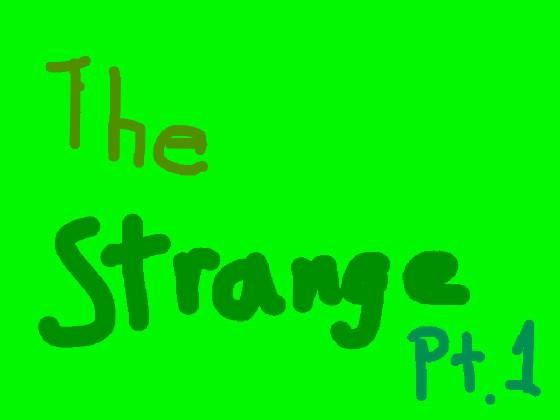 The Strange pt.1