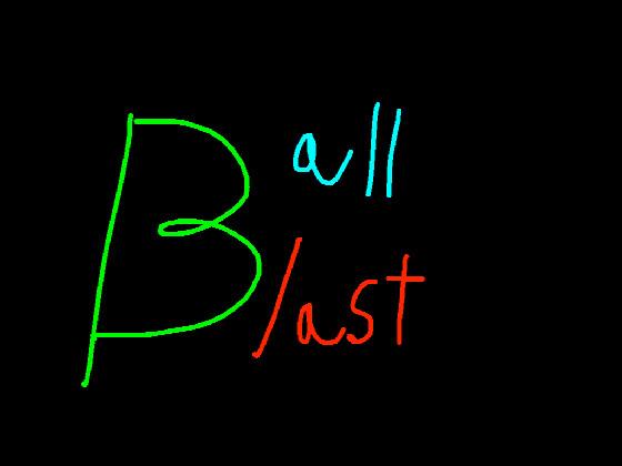 Ball blast 1