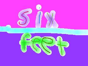 Six feet!