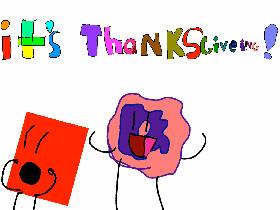 its thanksgiveing!