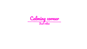 Calming corner-Just relax-