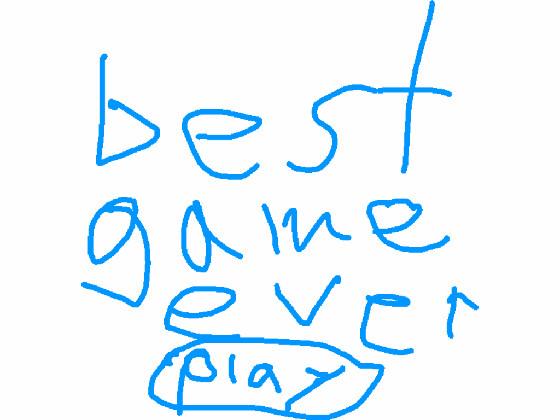 BEST GAME EVER