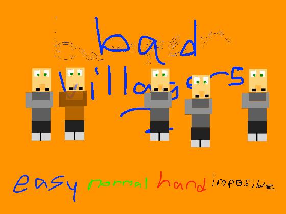 bad villagers 2! 1