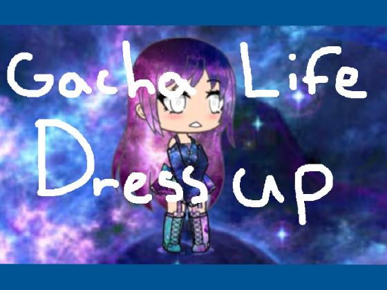 Gacha life Dress up!