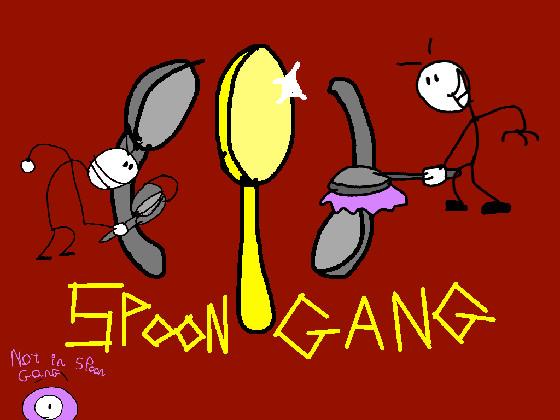 SPOON GANG!!!!!!