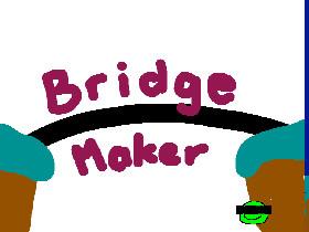 Bridge Maker original