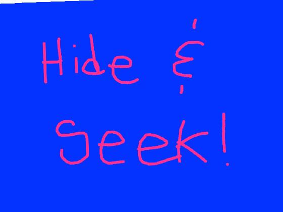 Hide and Seek!