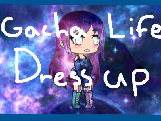 Gacha life Dress up! 1