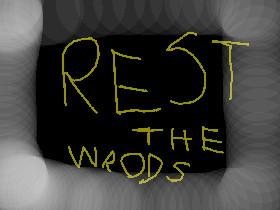 REST THE WRODS