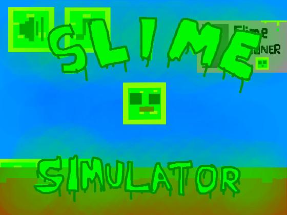 the slime simulator by ogo