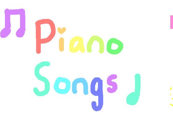 Piano Songs! 1