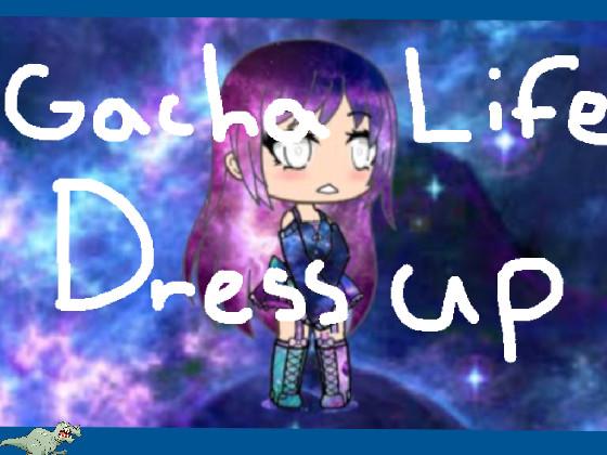 Gacha life Dress up! 1 1