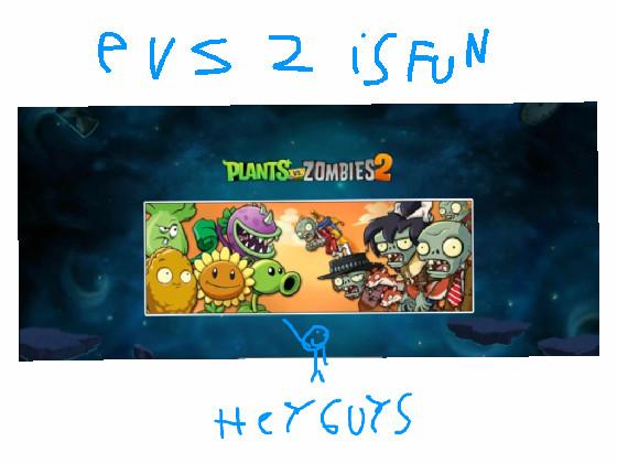 pvz2 is very fun