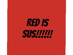 red is sus!!!!!!!!