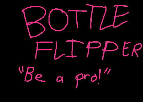 Bottle Flipper “be a pro!”