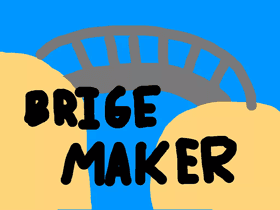 Bridge Maker!!!