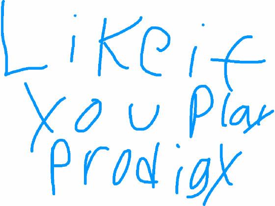 like if you play prodigy