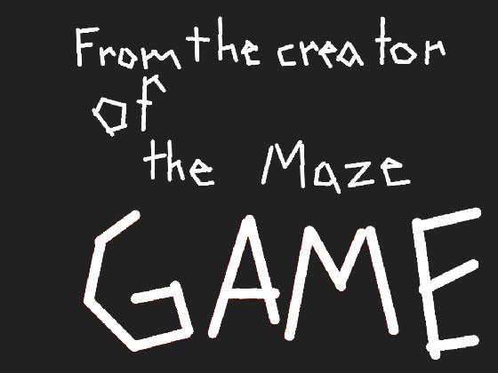 The Maze Game 2! 1 1