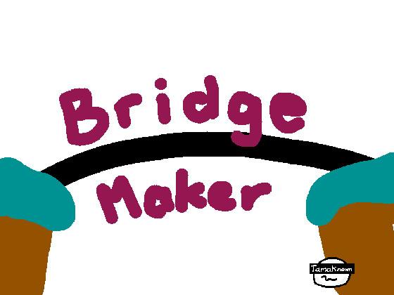 Bridge Maker 1 1