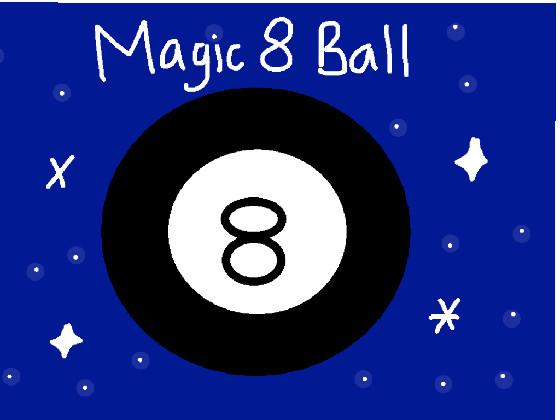 Magic 8 Ball! 1