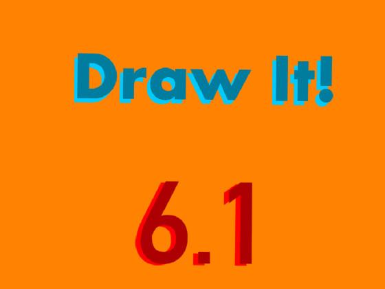 Draw it! 1 1