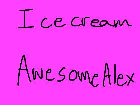 Icecream AwesomeAlex