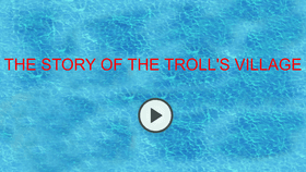 The Troll's village story