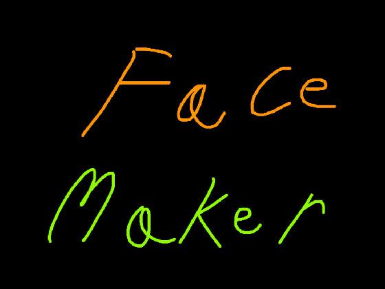 Face Maker!