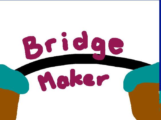 Bridge Maker 1