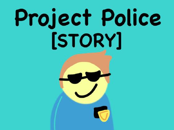 Project Police [STORY]