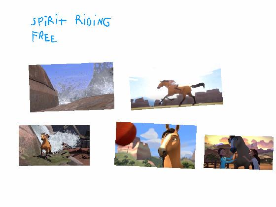 Spirit riding free moments