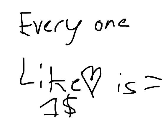 every one like is = 1$