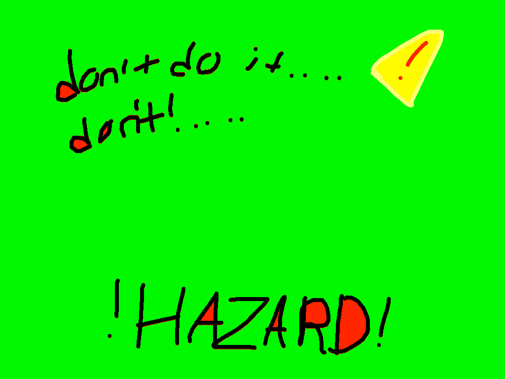 HAZARD DO NOT PRESS THE BUTTON