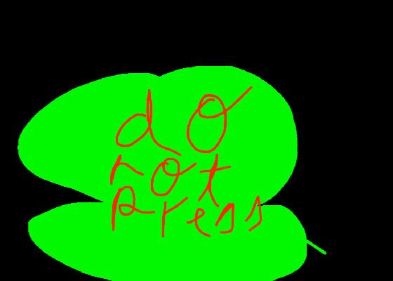 do not press green thing 1