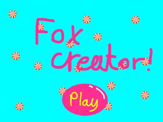 FOX CREATOR!!!