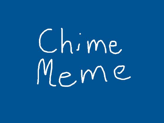 Chime meme :3