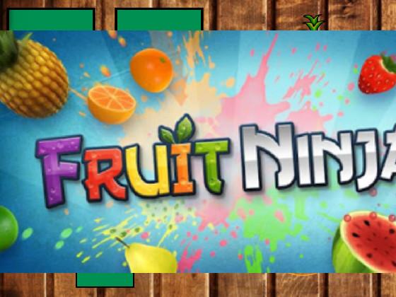 Fruit Ninja