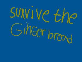 survive the gingerbread