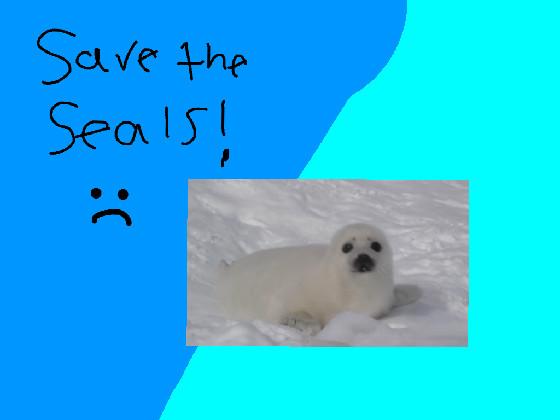 save the seals!! :(