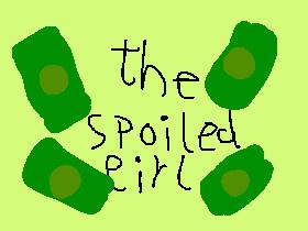 the spoilted girl part5