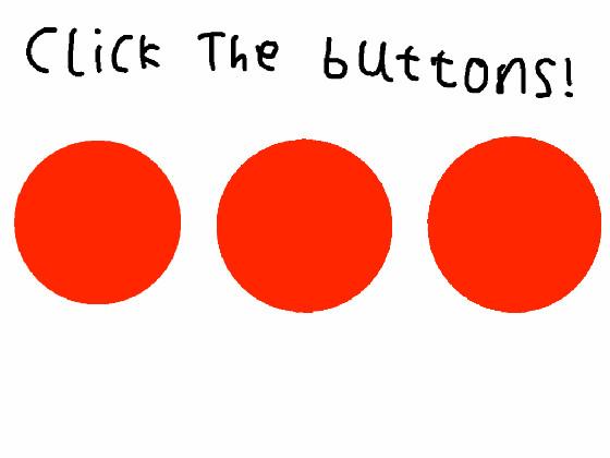 Click the buttons!  1